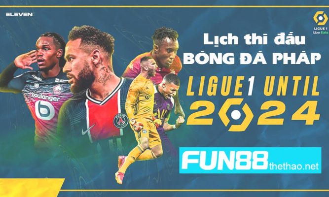 Lịch thi đấu bóng đá pháp 2023/2024 tại fun88